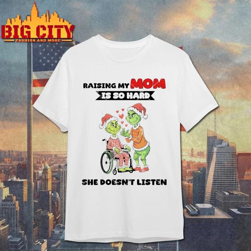 Grinch Raising My Mom I So Hard She Doesn’t Listen shirt