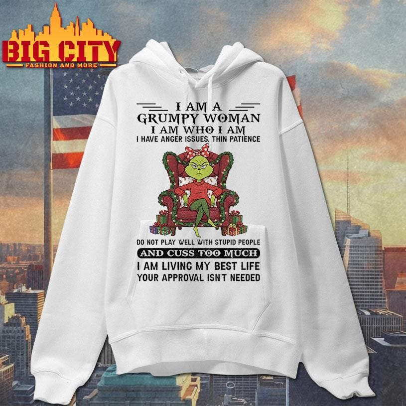 Grinch Santa I am a grumpy woman I am who I am I have anger issues thin patience do not play well with stupid Christmas shirt