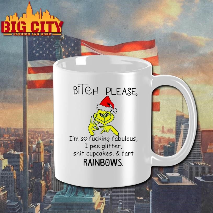 Grinch Santa bitch please I’msofuckingfabulous I pee glitter shit cupcakes fart rainbows Christmas shirt