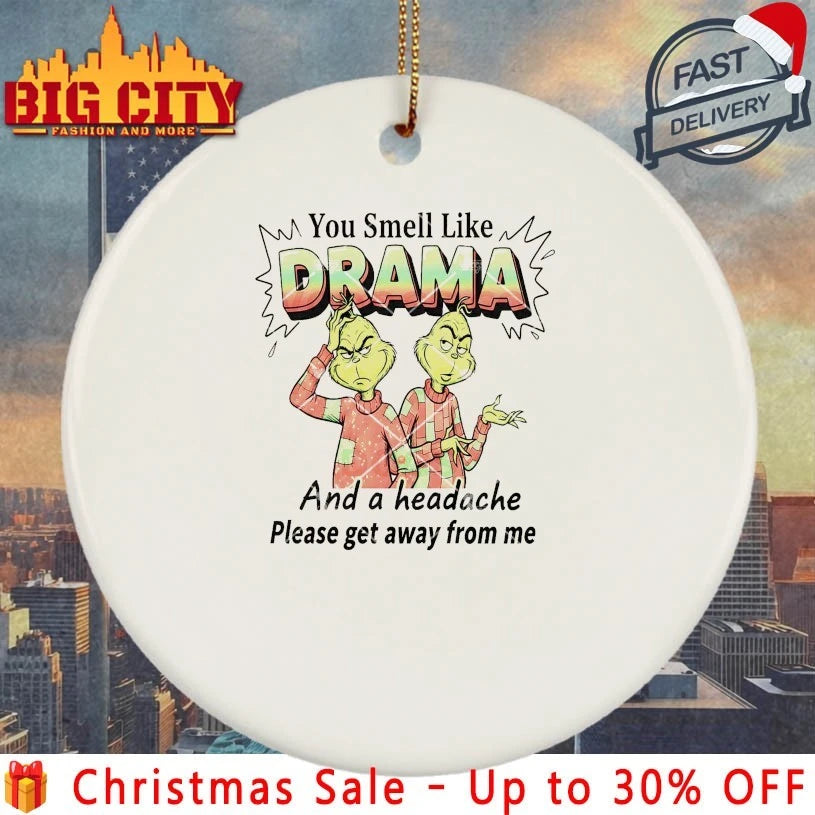 Grinch You Smell Like Drama And A Headache Please Get Away From Me shirt