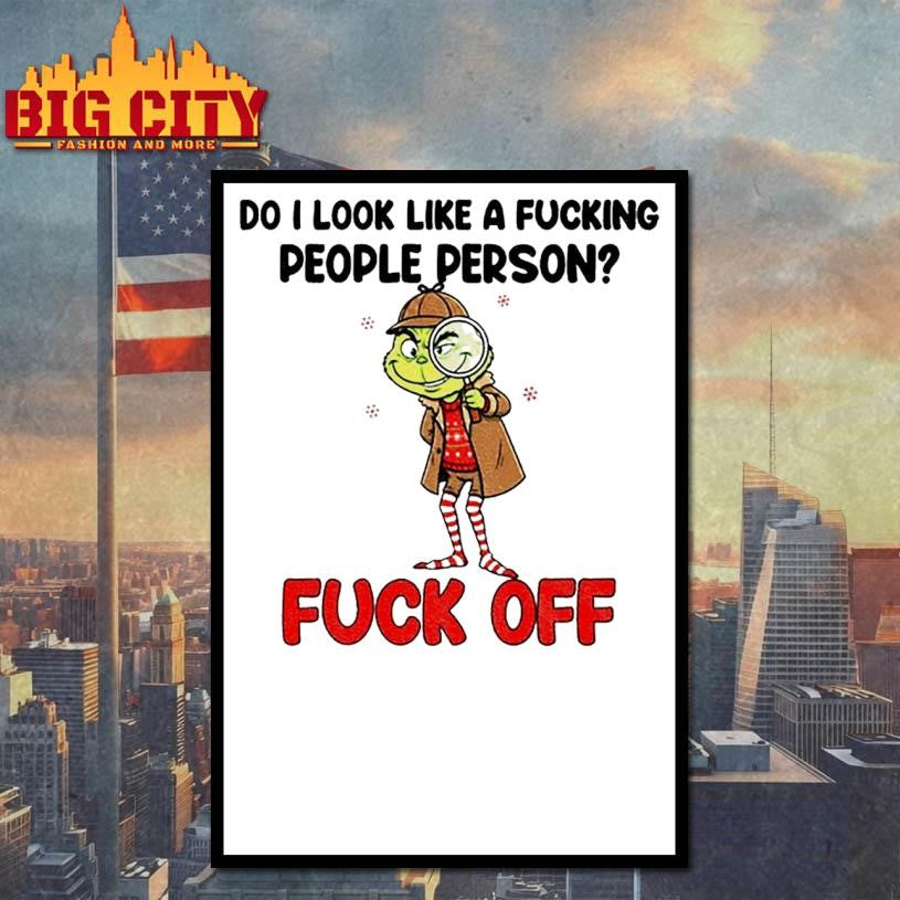 Grinch do I look like a fucking people person fuck off Merry Christmas shirt