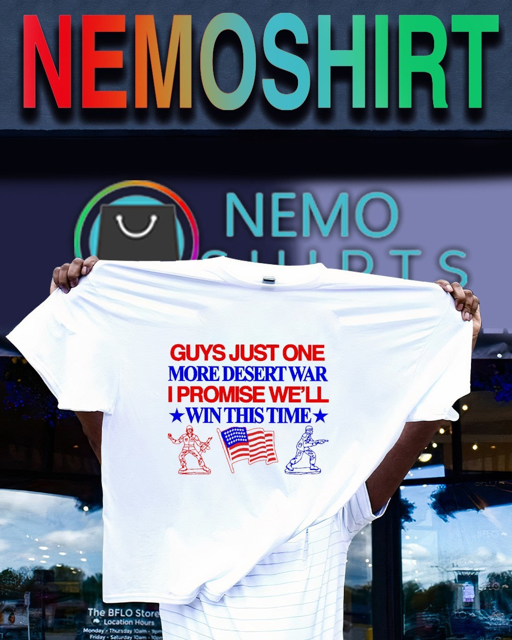 Guys just one more desert war I promise we’ll win this time shirt