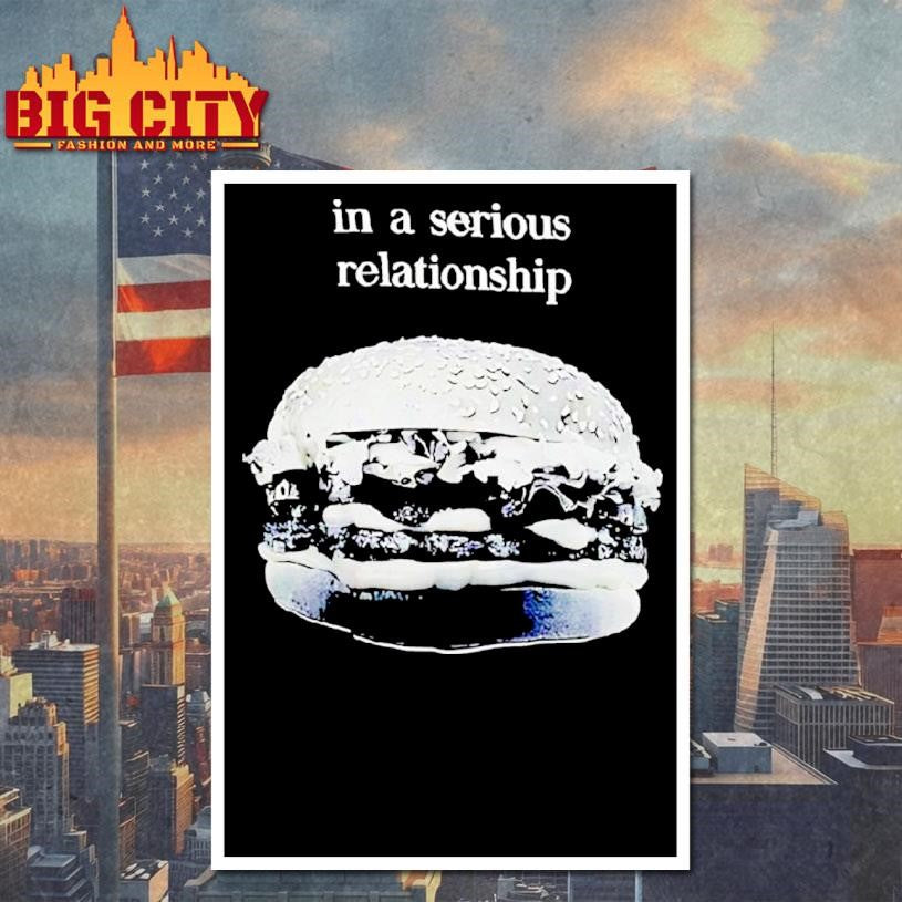Hamburger In A Serious Relationship Shirt