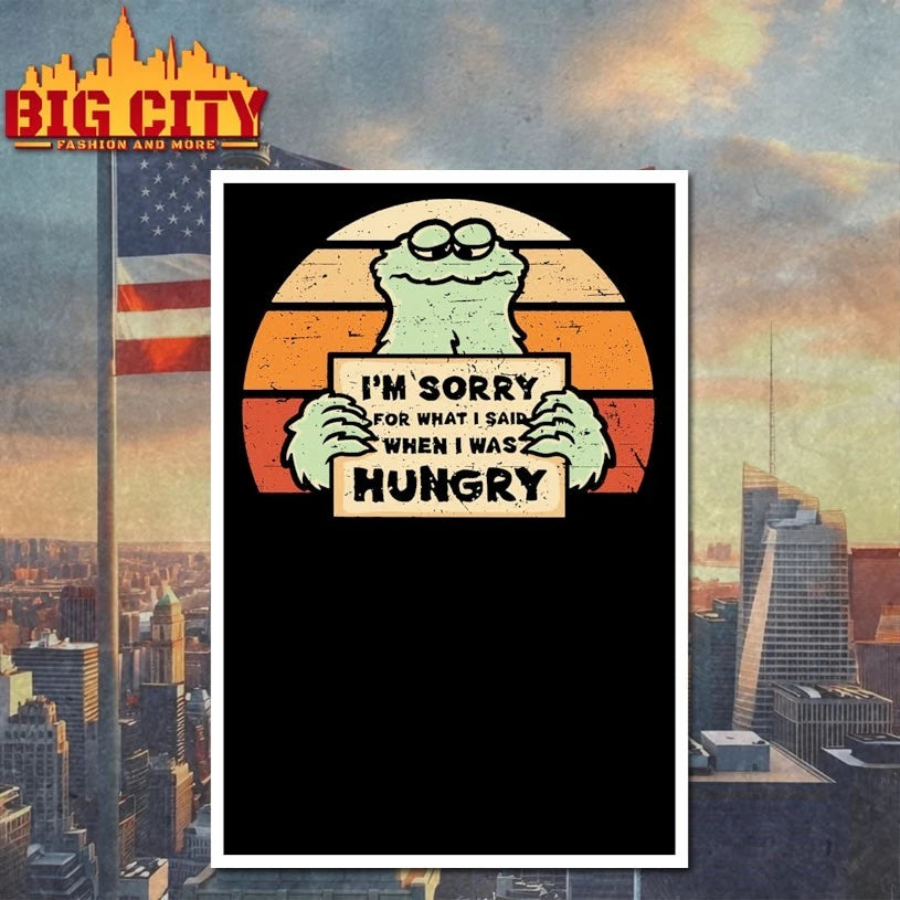 Hangry Monster I’m sorry for what I said when I was hungry vintage shirt