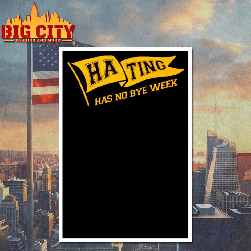 Hating Has No Bye Week Shirt