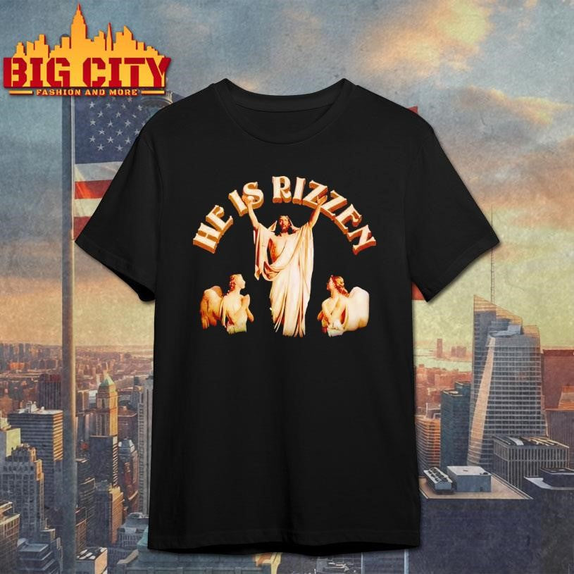 He Is Rizzen Jesus Shirt