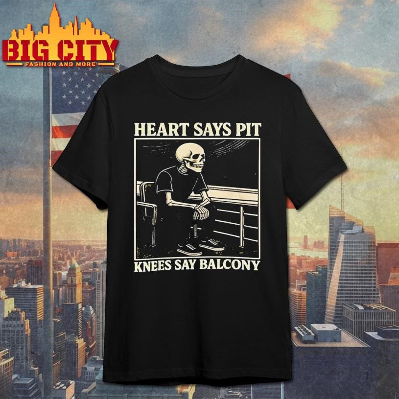 Heart Says Pit Knees Say Balcony Skeleton Chair Shirt