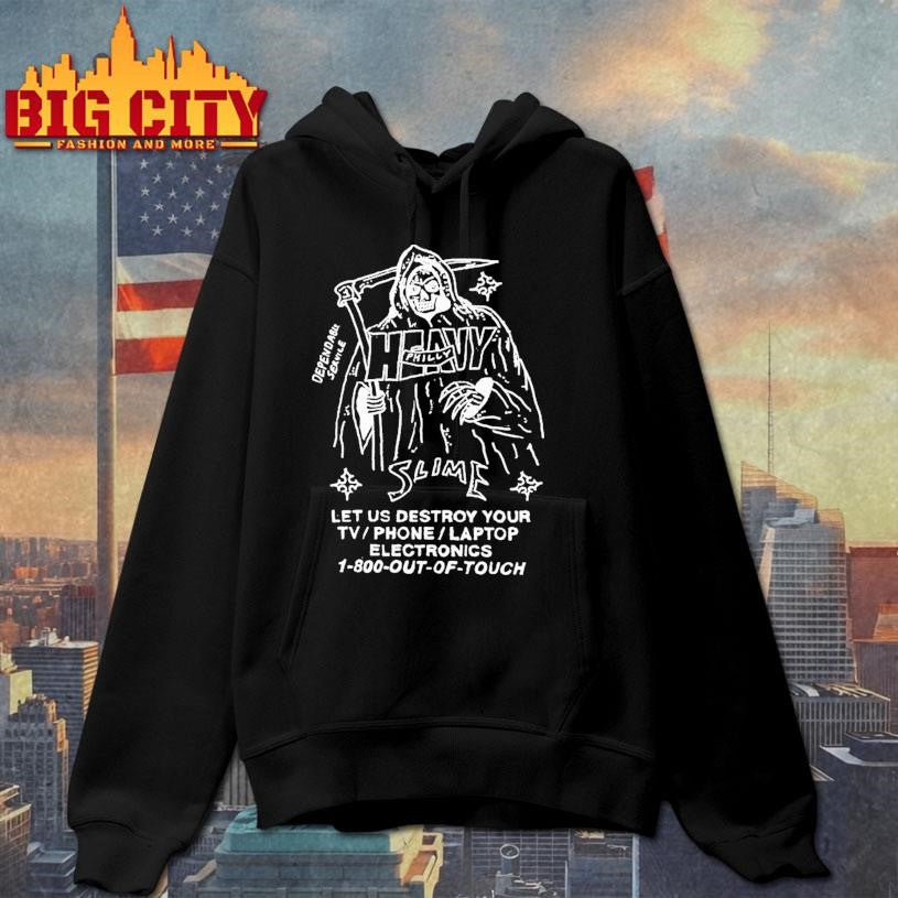 Heavy Slime Philly Let Us Destroy Your Tv Phone Laptop Electronics 1-800 Out Of Touch Grim Reaper Shirt