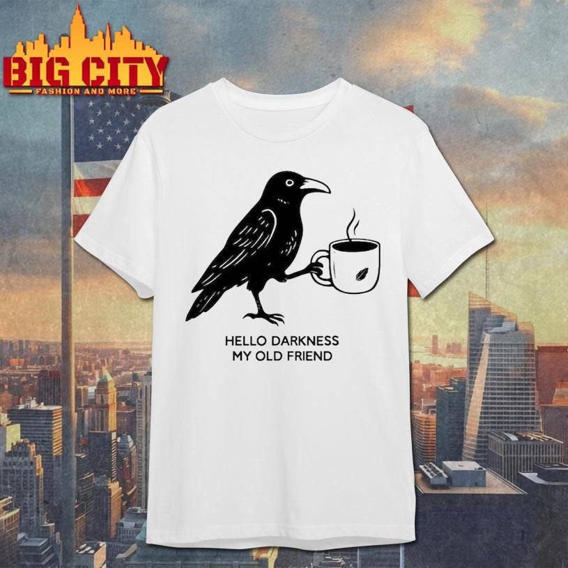 Hello Darkness My Old Friend Crow Coffee 2025 Shirt
