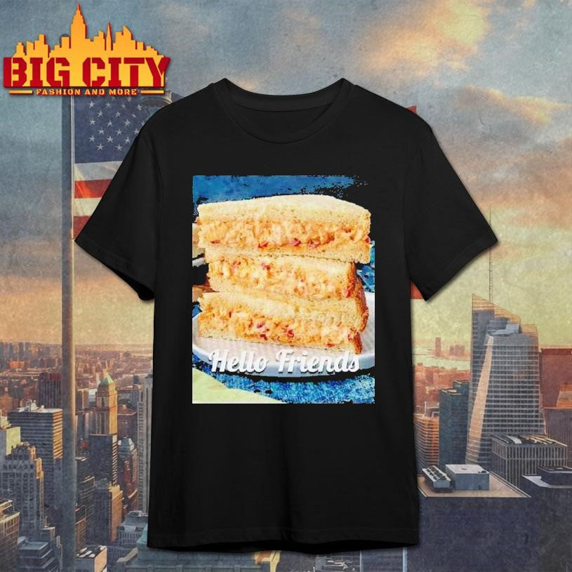 Hello Friends Pimento Cheese Shirt