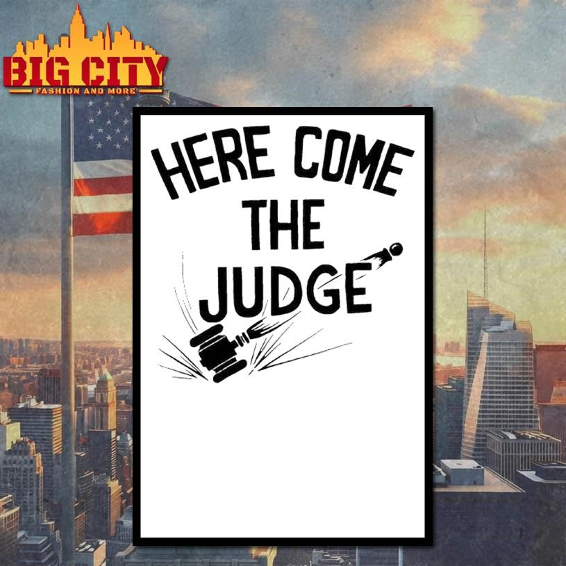 Here Come The Judge Shirt
