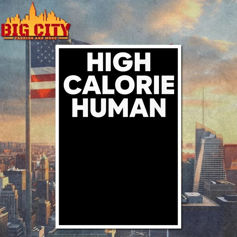 High Calorie Human shirt