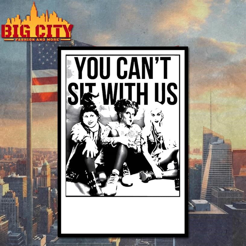Hocus Pocus Sanderson Sisters You Cant Sit With Us Shirt