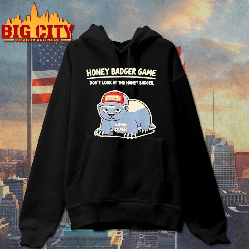 Honey Badger Game Dont Look At The Honey Badger Game Over Shirt