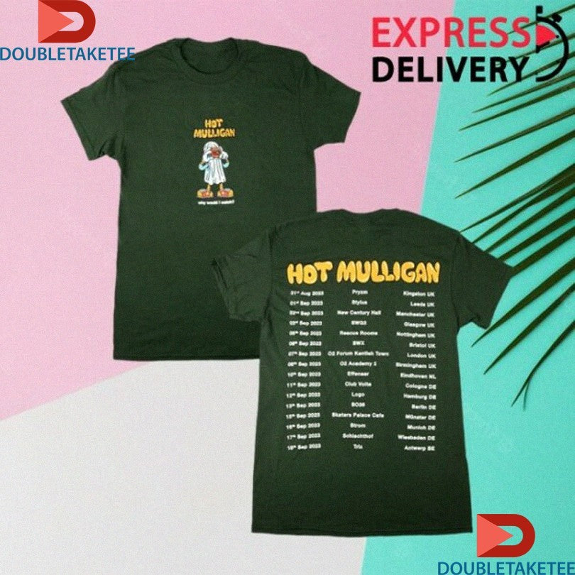 Hot Mulligan Why Would I Watch Uk &amp; Eu Tour 2025 Dates T-Shirts