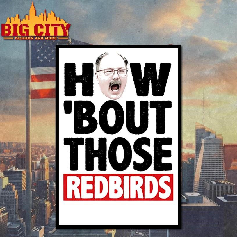 How ‘Bout Those Redbirds Shirt