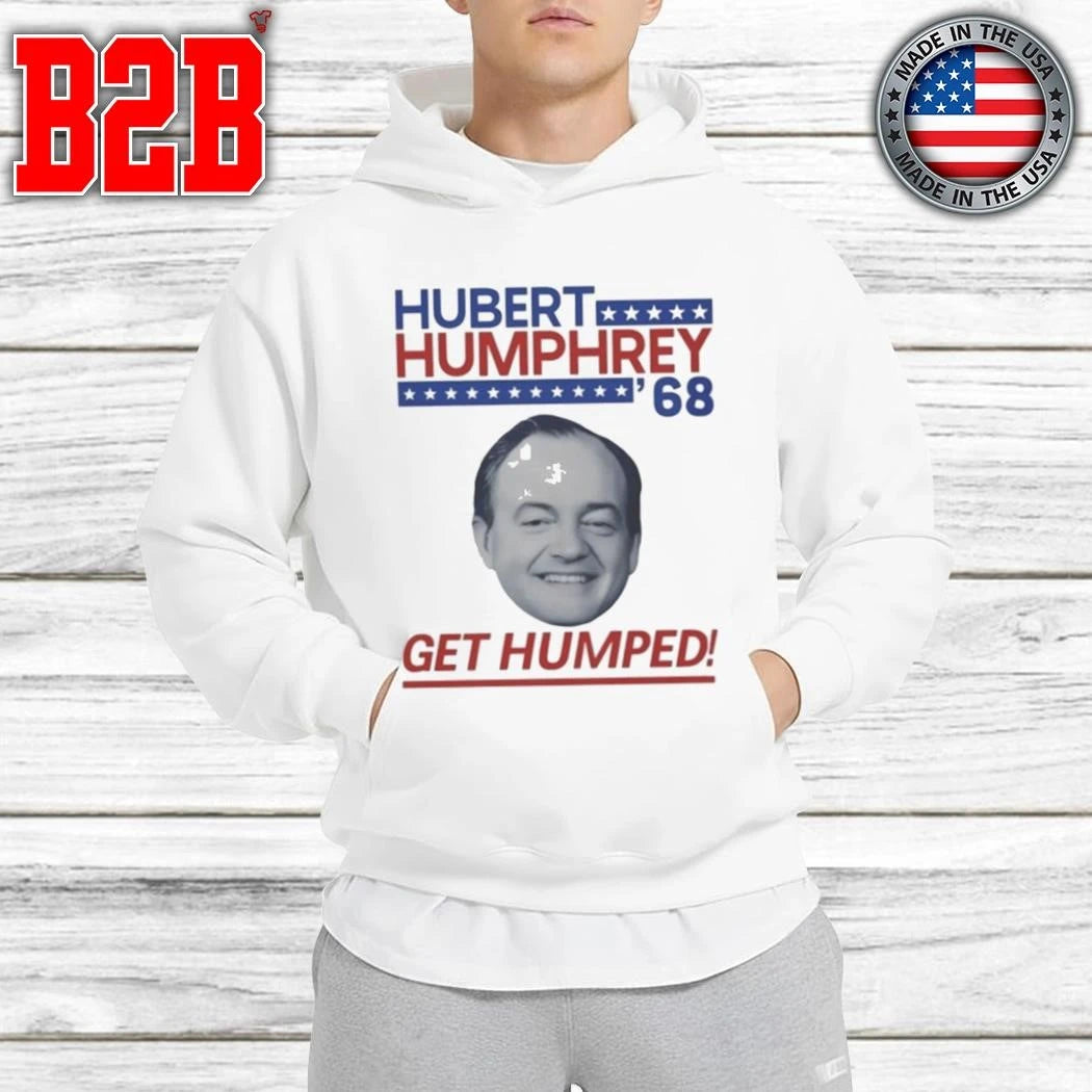 Hubert Humphrey 68 Get Humped Shirt