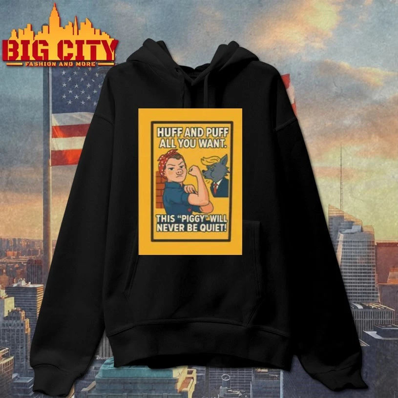 Huff and puff all You want this piggy will never be quiet shirt