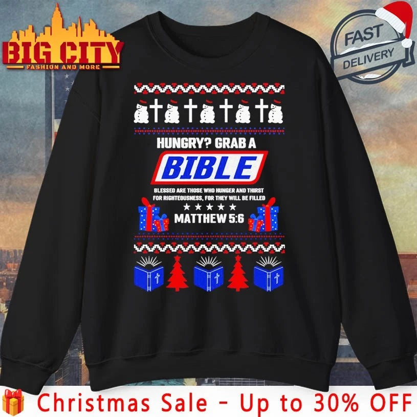 Hungry Grab A Bible Matthew 5 6 Christian Ugly Christmas shirt
