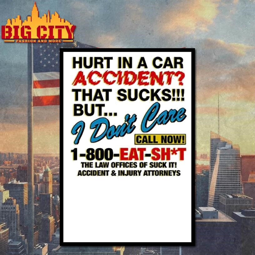 Hurt In A Car Accident That Sucks But I Don’t Care Shirt