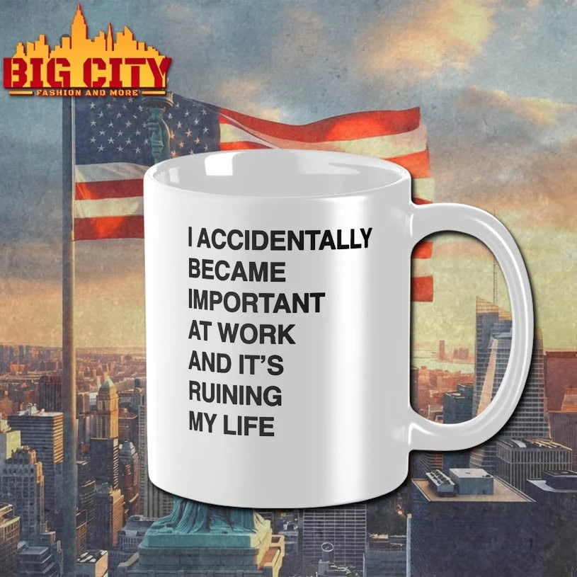 I Accidentally Became Important At Work And It’s Ruining My Life shirt
