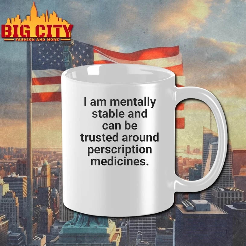 I Am Mentally Stable And Can Be Trusted Around Prescription Medicines Shirt