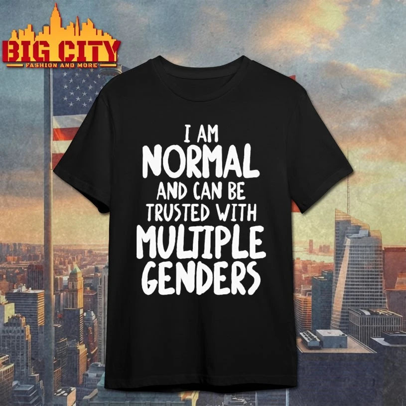 I Am Normal And Can Be Trusted With Multiple Genders Shirt