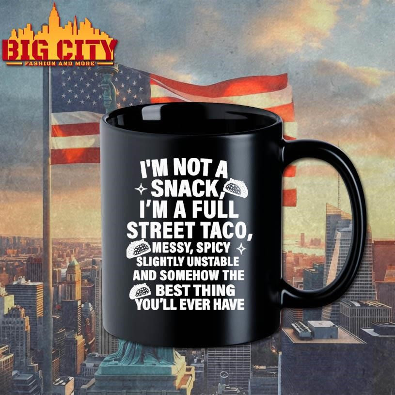 I Am Not A Snack I’m A Full Street Taco Messt Spicy Funny Shirt