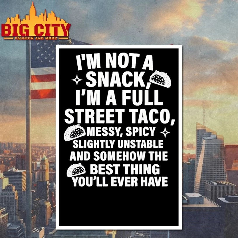 I Am Not A Snack I’m A Full Street Taco shirt