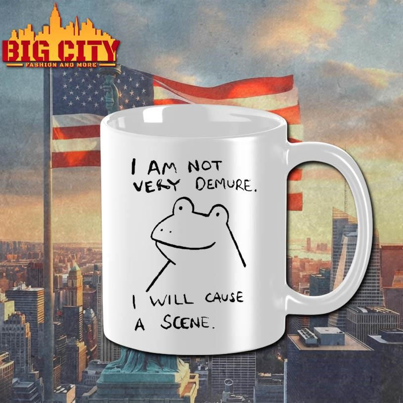 I Am Not Very Demure I Will Cause A Scene Humorous Frog Shirt