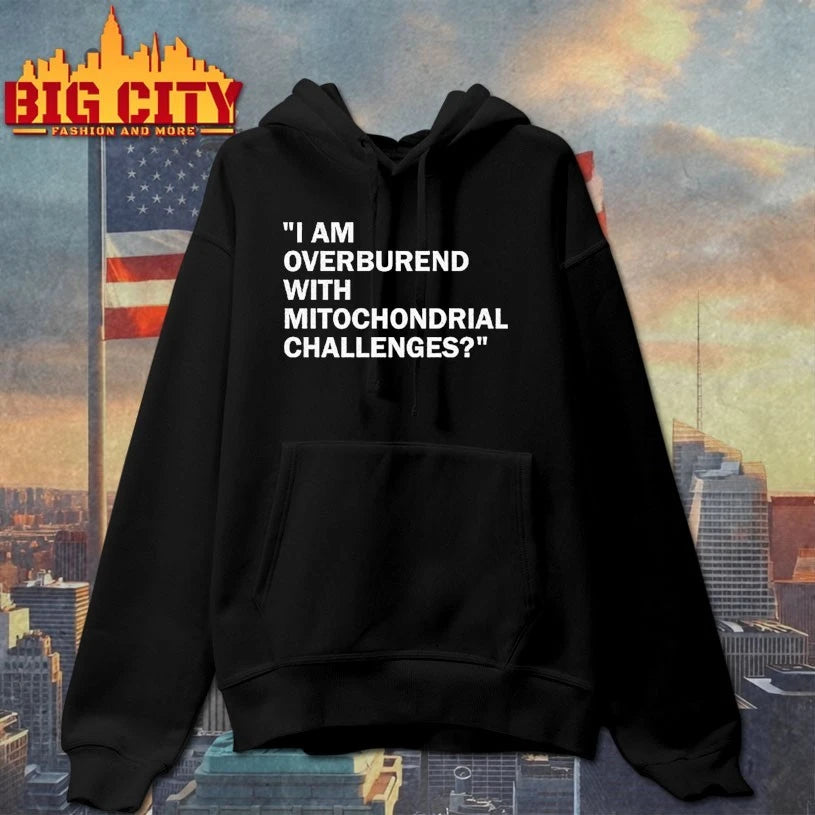 I Am Overburdened With Mitochondrial Challenges shirt
