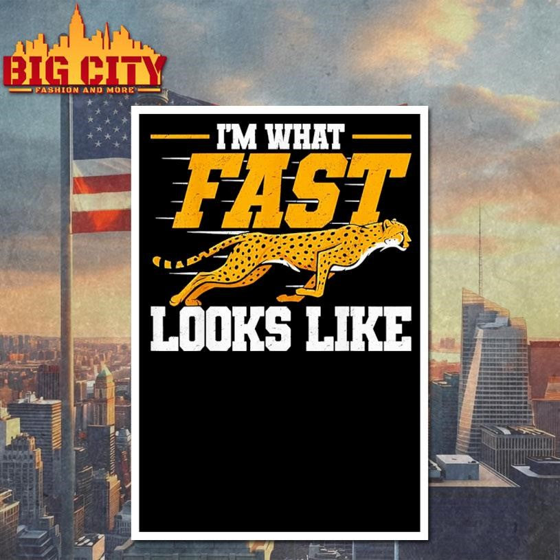I Am What Fast Looks Like Cheetah Speed Runner Shirt