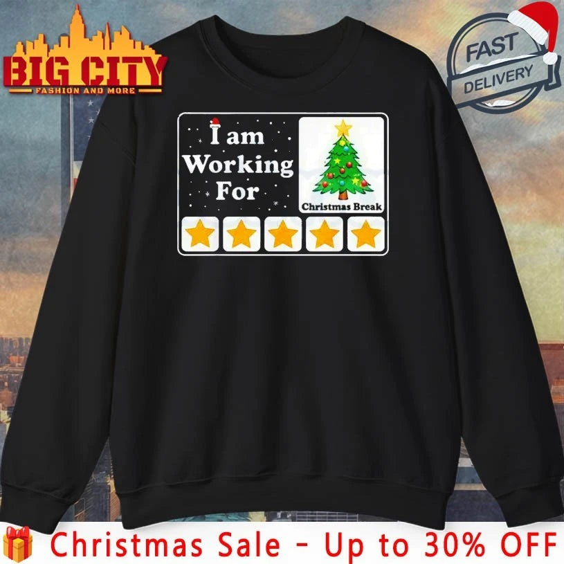 I Am Working For Christmas Break christmas 2025 shirt