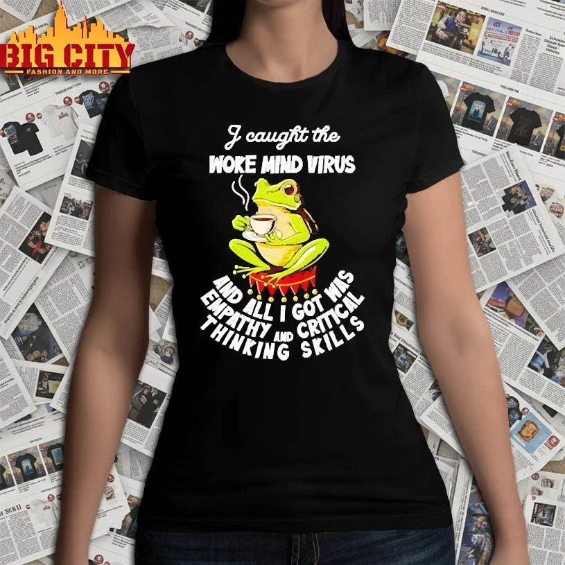I Caught The Woke Mind Virus And All I Got Was Empathy And Critical Thinking Skills shirt