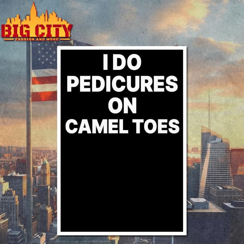 I Do Pedicures On Camel Toes Funny Shirt