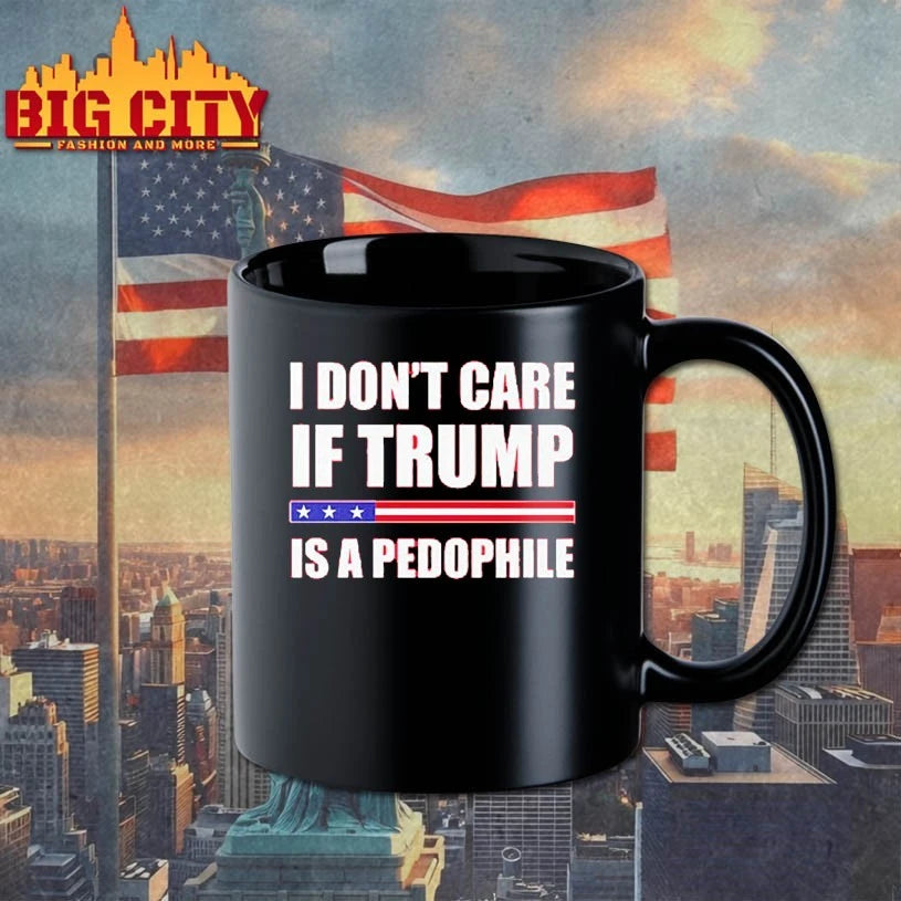 I Don’t Care If Trump Is A Pedophile shirt
