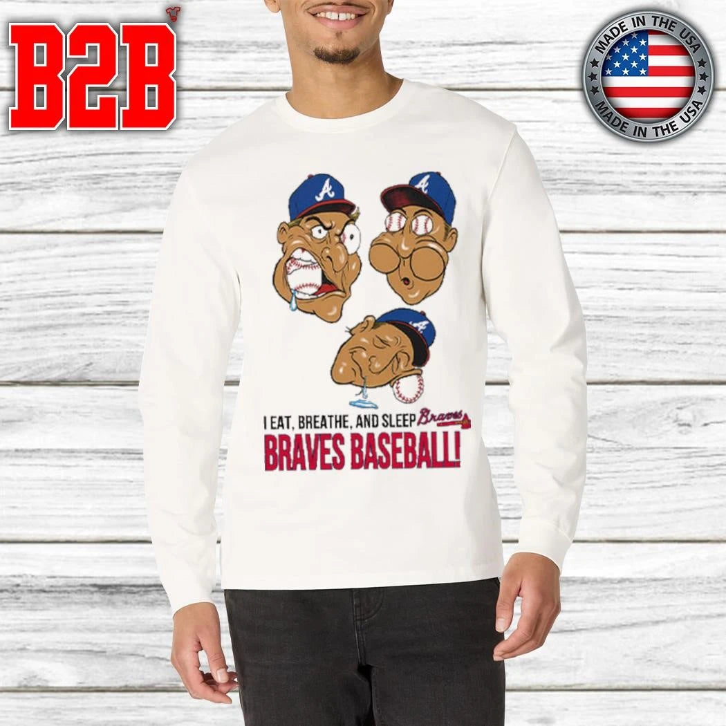 I Eat Breathe And Sleep Braves Baseball Shirt
