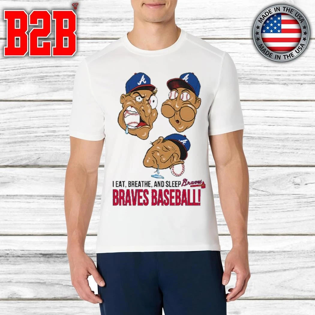 I Eat Breathe And Sleep Braves Baseball Shirt