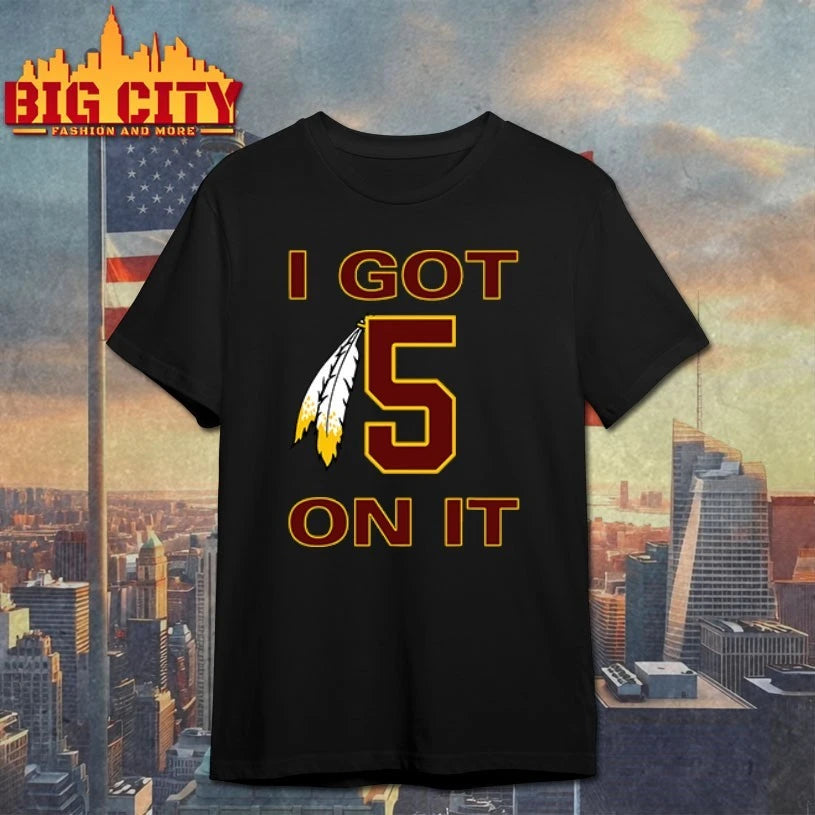 I Got 5 On It Jayden Daniels Washington Commanders Shirt