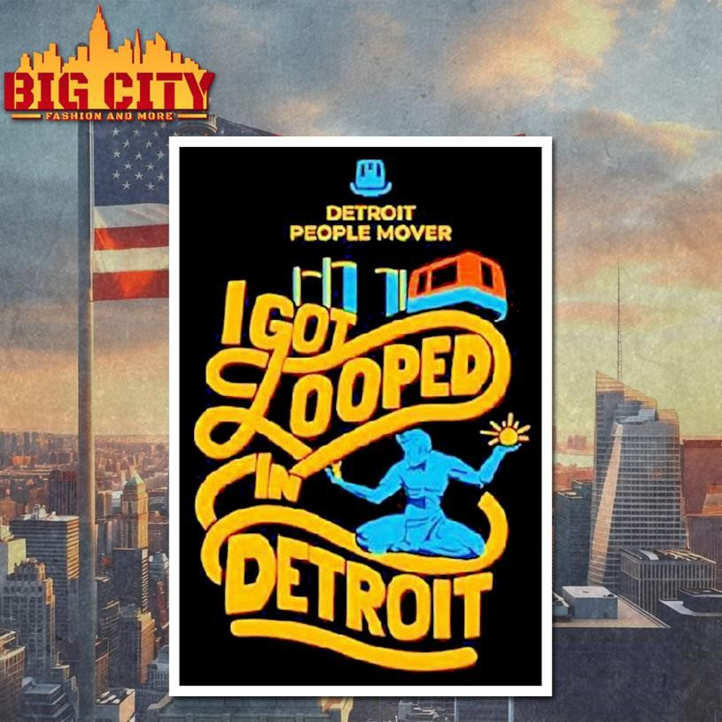 I Got Looped In Detroit Detroit People Mover And The Spirit Of Detroit Statue Shirt