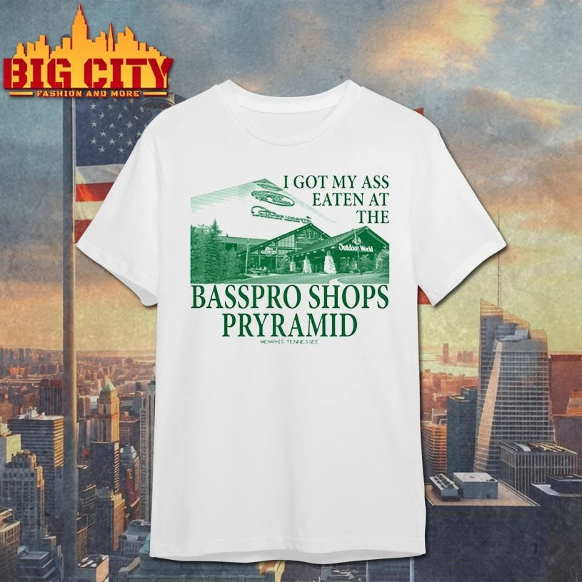I Got My Ass Eaten At The Bass Pro s Pyramid shirt