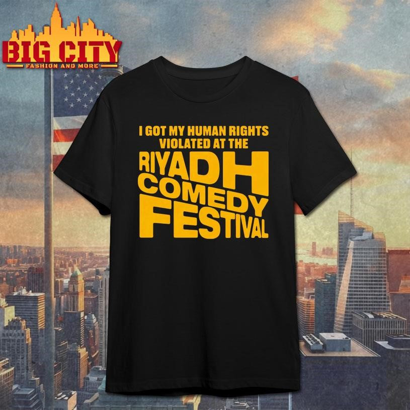 I Got My Human Rights Violated At The Riyadh Comedy Festival Shirt
