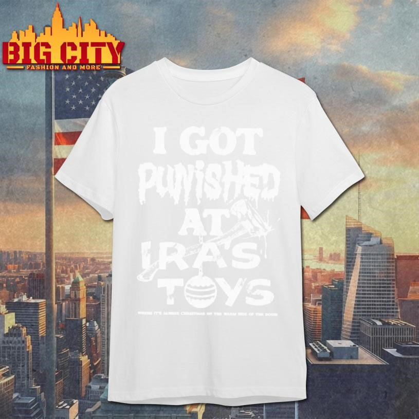 I Got Punished At Iras Toys Shirt