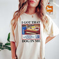 I Got That Dog In Me Tshirt, Hotdog Shirt, Meme Shirts, Funny T Shirts, Hot Dog Lover Gift, Trendy Shirts, Hot Dog Sweatshirt Top Womenswear