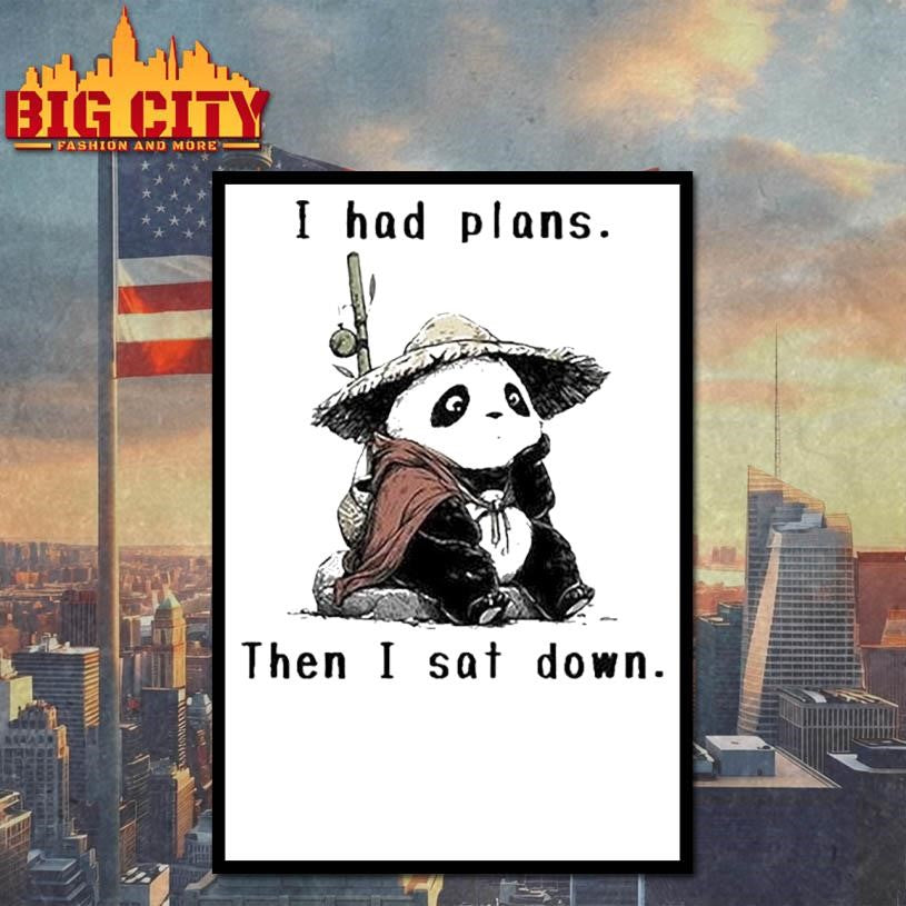 I Had Plans Then I Sat Down The Maybe Later Panda Shirt