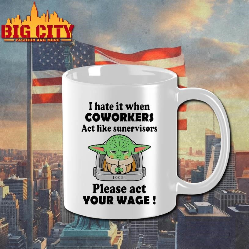 I Hate It When Coworkers Act Like Supervisor Shirt
