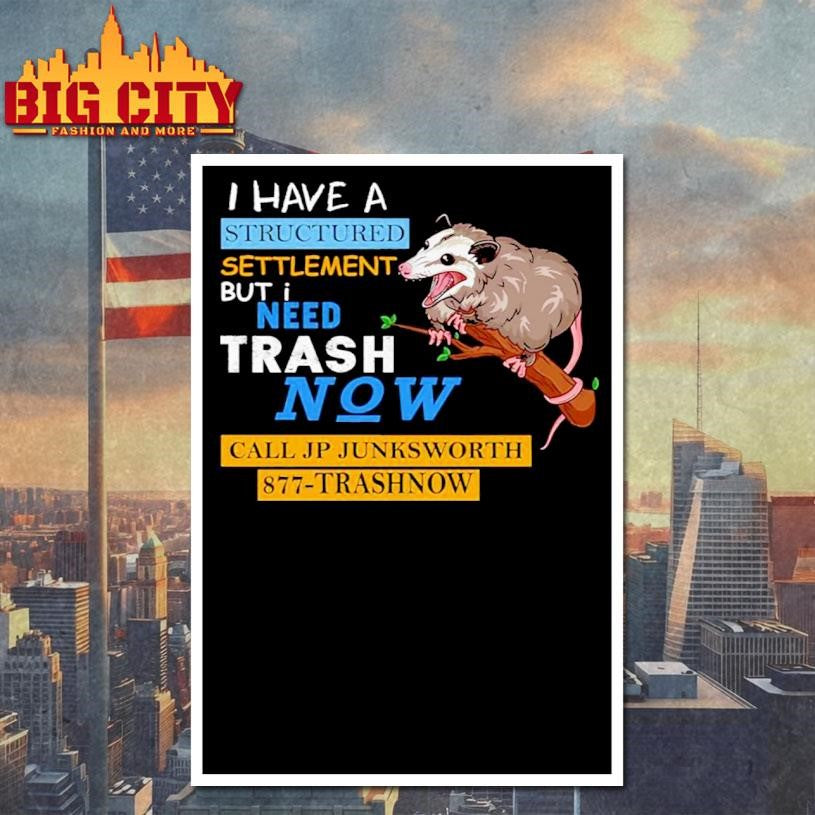 I Have A Structured Settlement But I Need Trash Now Shirt