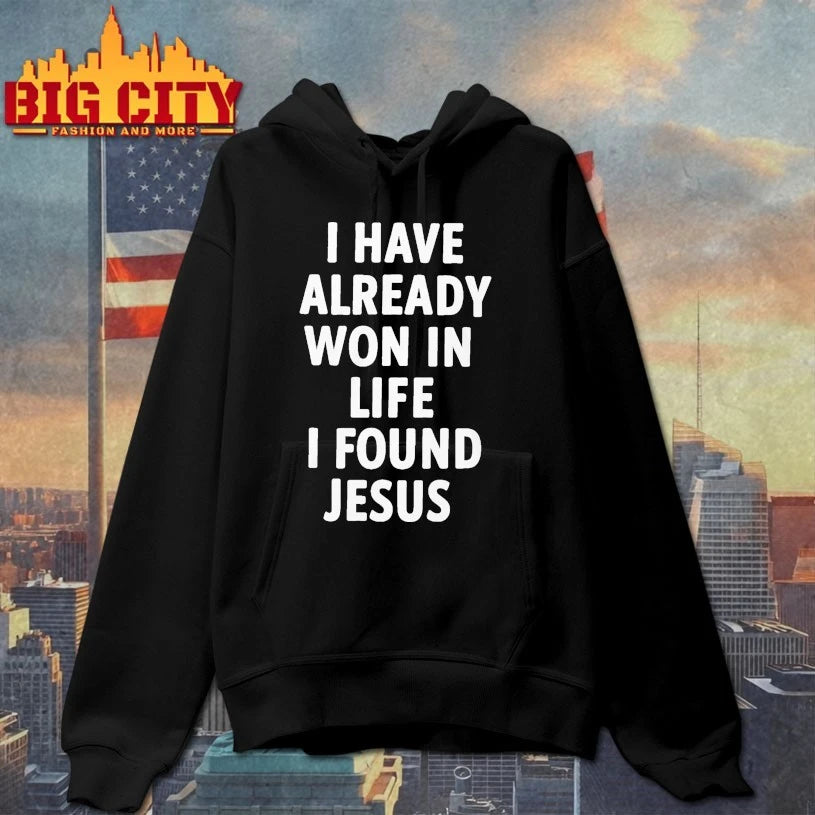 I Have Already Won In Life I Found Jesus shirt