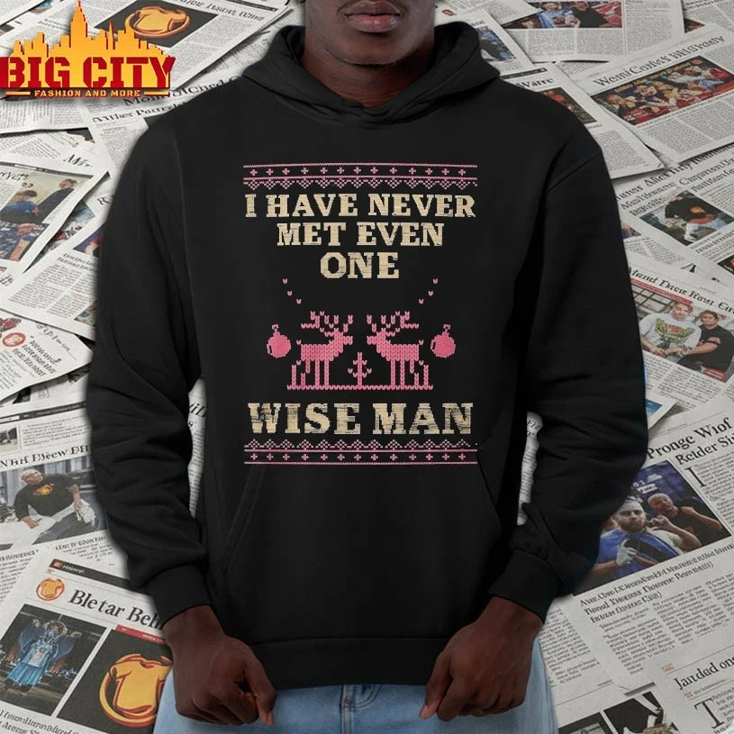 I Have Never Met Even One Wise Man Christmas 2025 shirt