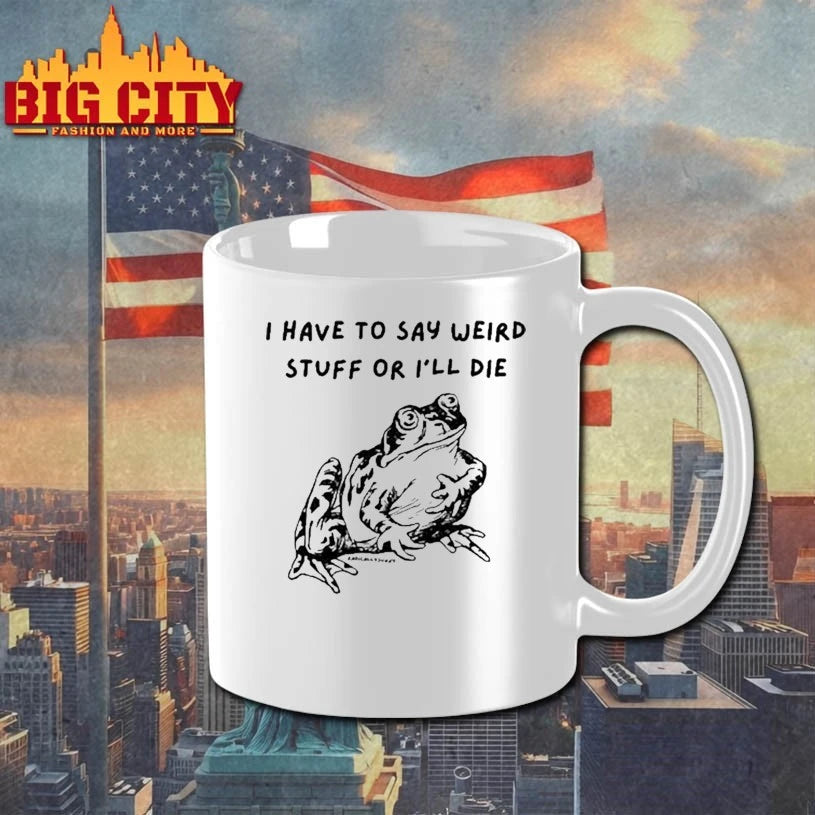 I Have To Say Weird Stuff Or I’ll Die Shirt